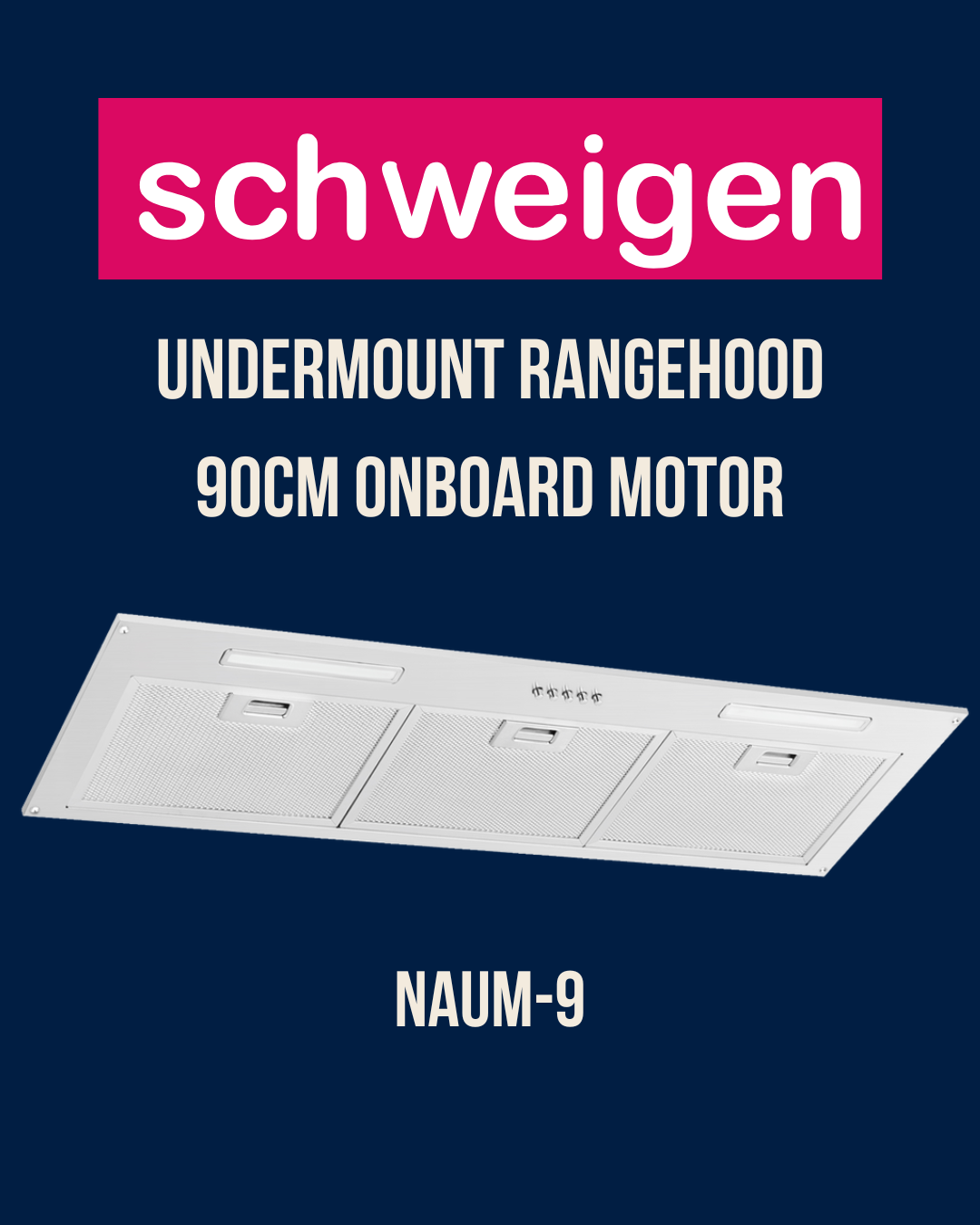 Schweigen 90cm Undermount Rangehood - Non-Silent NAUM-9